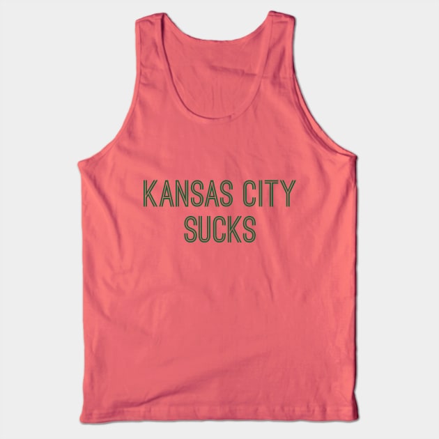 Kansas City Sucks (Green Text) Tank Top by caknuck